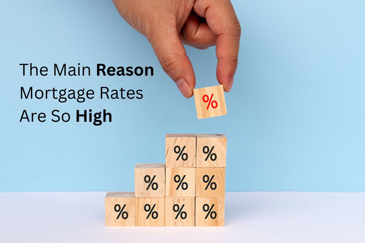 FPThe Main Reason Mortgage Rates Are So High