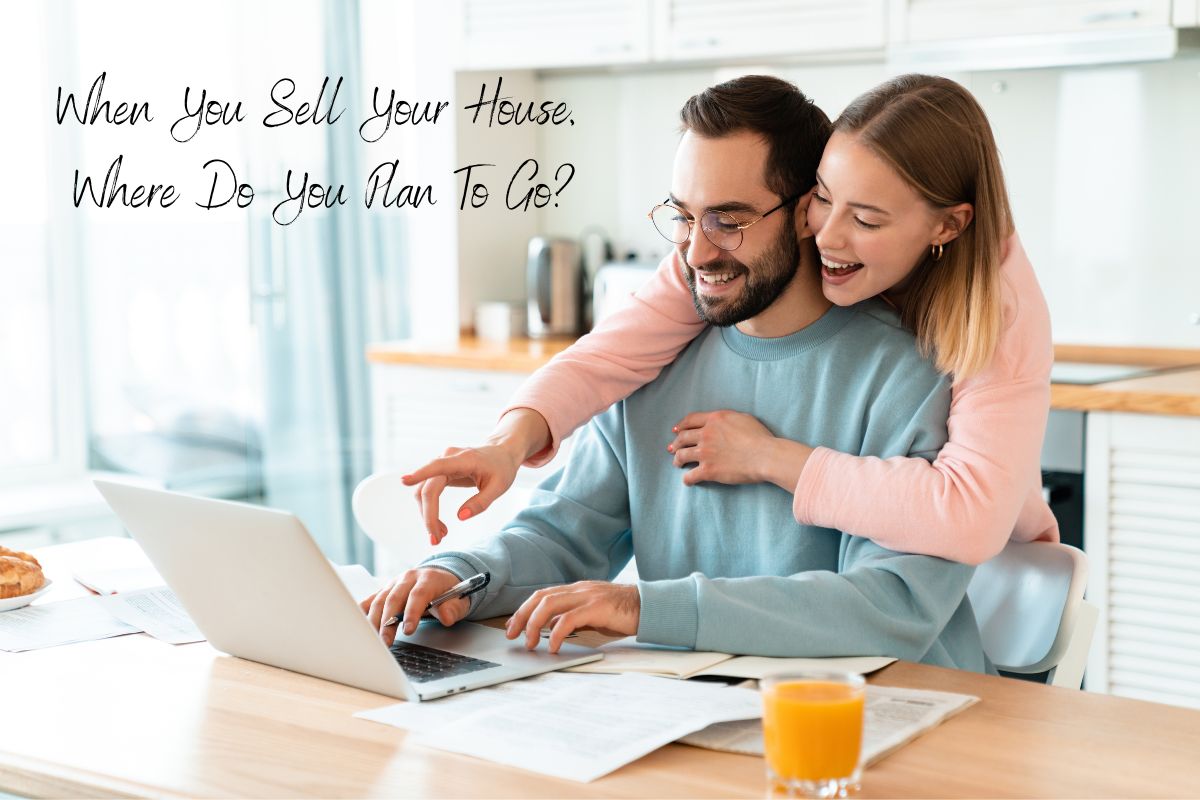 When-You-Sell-Your-House-Where-Do-You-Plan-To-Go