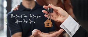 The Best Time To Buy a Home This Year